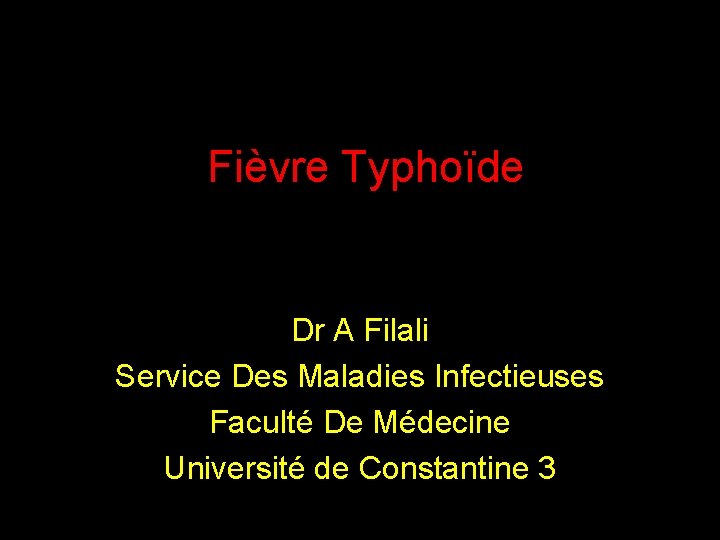 Fièvre Typhoïde Dr A Filali Service Des Maladies Infectieuses Faculté De Médecine Université de