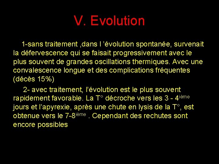 V. Evolution 1 -sans traitement , dans l ’évolution spontanée, survenait la défervescence qui