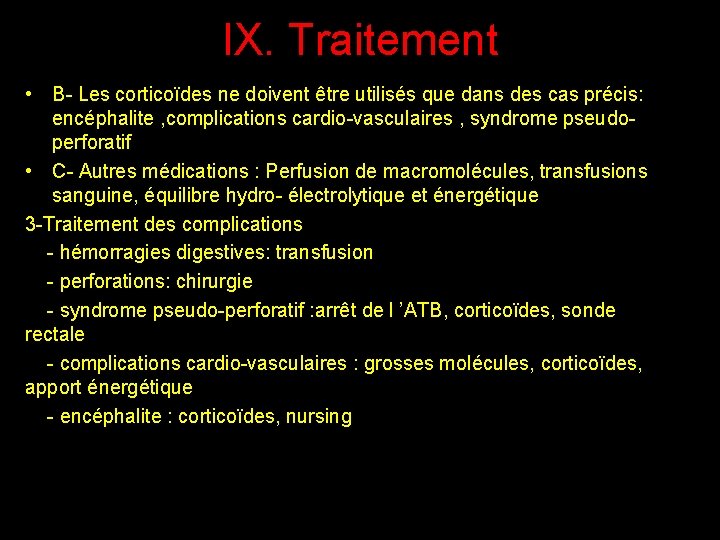 IX. Traitement • B- Les corticoïdes ne doivent être utilisés que dans des cas