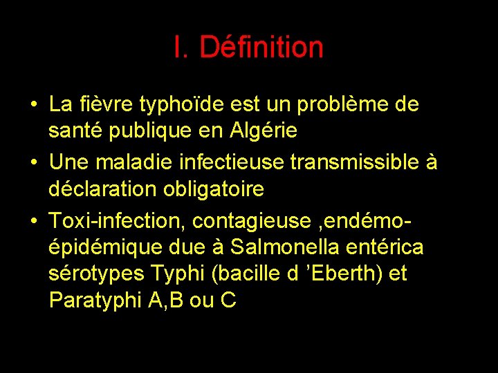 I. Définition • La fièvre typhoïde est un problème de santé publique en Algérie