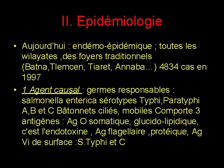 II. Epidémiologie • Aujourd’hui : endémo-épidémique ; toutes les wilayates , des foyers traditionnels