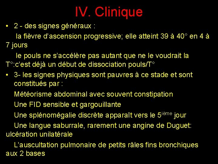 IV. Clinique • 2 - des signes généraux : la fièvre d’ascension progressive; elle