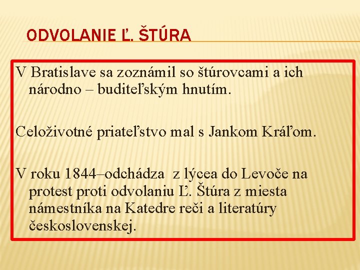 ODVOLANIE Ľ. ŠTÚRA V Bratislave sa zoznámil so štúrovcami a ich národno – buditeľským