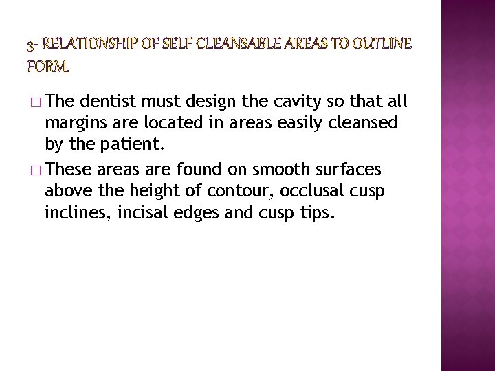 3 - RELATIONSHIP OF SELF CLEANSABLE AREAS TO OUTLINE FORM. � The dentist must