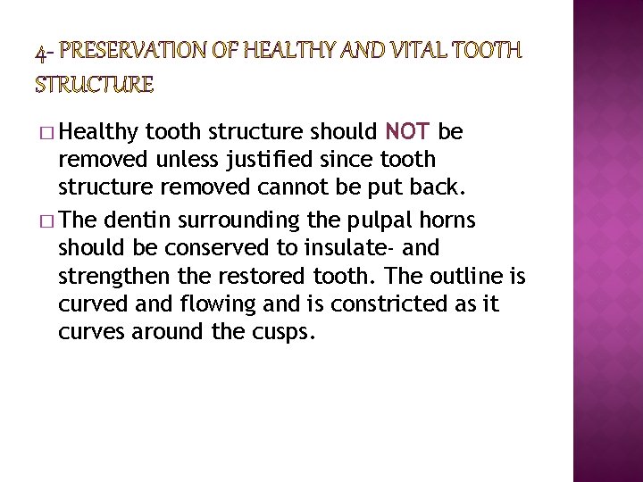 4 - PRESERVATION OF HEALTHY AND VITAL TOOTH STRUCTURE � Healthy tooth structure should
