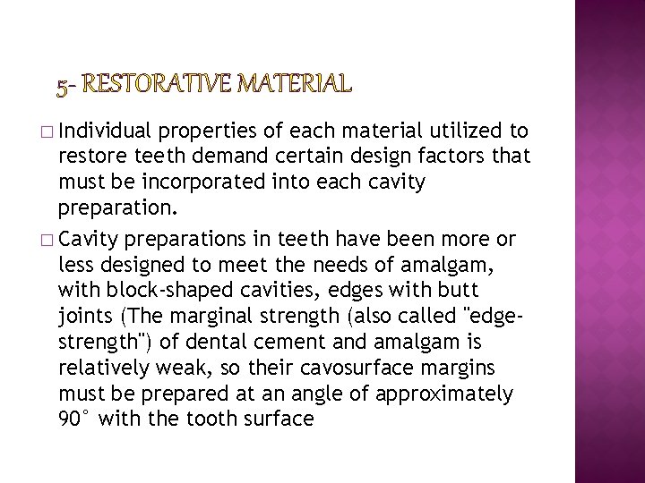 5 - RESTORATIVE MATERIAL � Individual properties of each material utilized to restore teeth