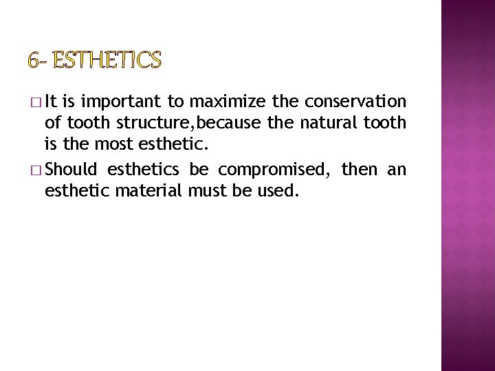 6 - ESTHETICS � It is important to maximize the conservation of tooth structure,