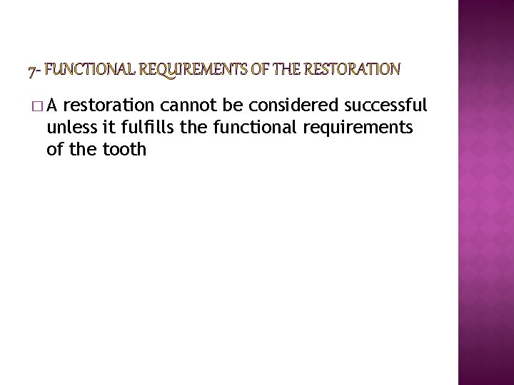 7 - FUNCTIONAL REQUIREMENTS OF THE RESTORATION �A restoration cannot be considered successful unless