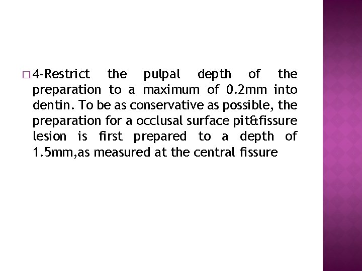 � 4 -Restrict the pulpal depth of the preparation to a maximum of 0.