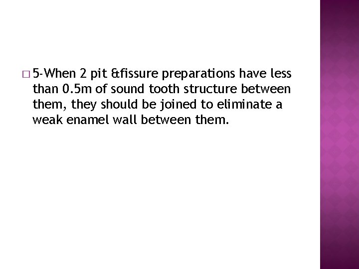 � 5 -When 2 pit &fissure preparations have less than 0. 5 m of