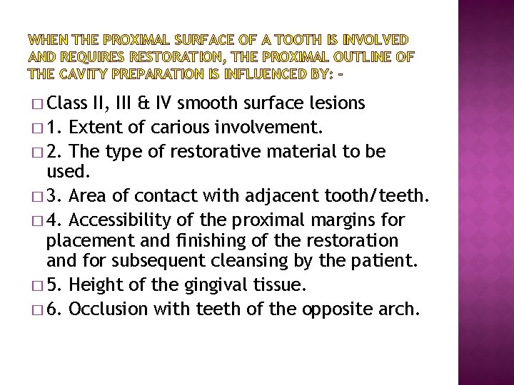 WHEN THE PROXIMAL SURFACE OF A TOOTH IS INVOLVED AND REQUIRES RESTORATION, THE PROXIMAL