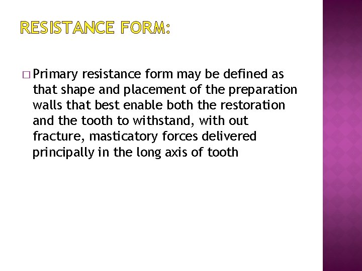 RESISTANCE FORM: � Primary resistance form may be defined as that shape and placement