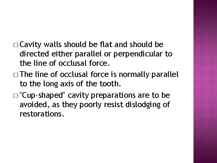 � Cavity walls should be flat and should be directed either parallel or perpendicular