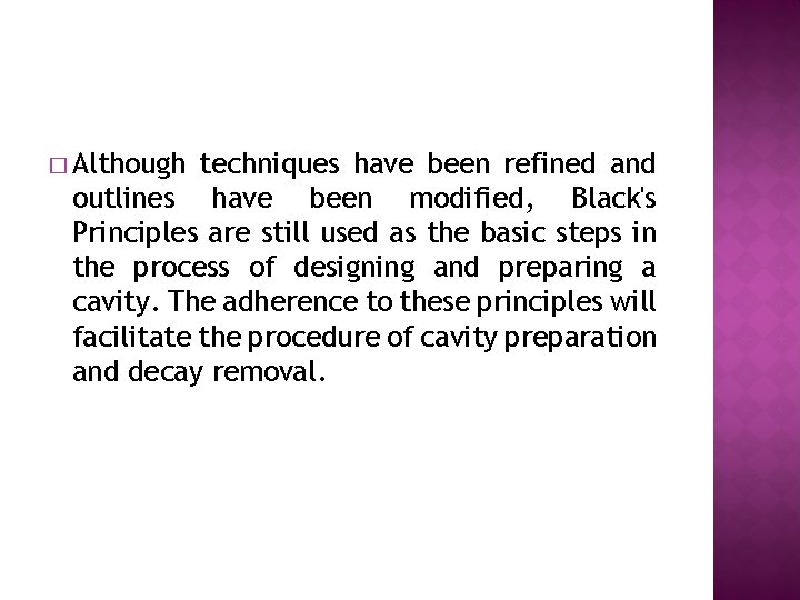 � Although techniques have been refined and outlines have been modified, Black's Principles are