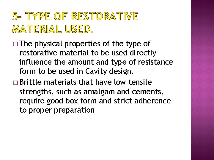 5 - TYPE OF RESTORATIVE MATERIAL USED. � The physical properties of the type