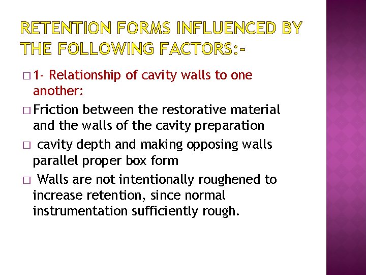 RETENTION FORMS INFLUENCED BY THE FOLLOWING FACTORS: � 1 - Relationship of cavity walls