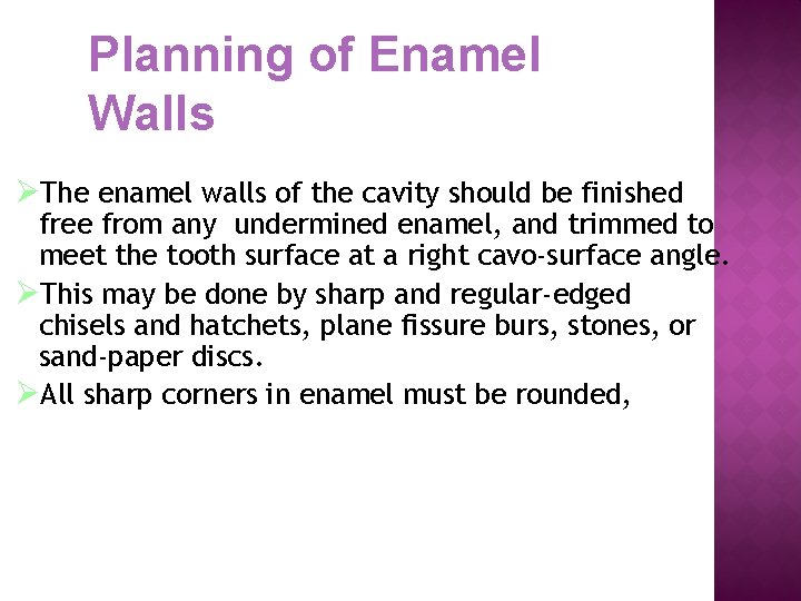 Planning of Enamel Walls ØThe enamel walls of the cavity should be finished free