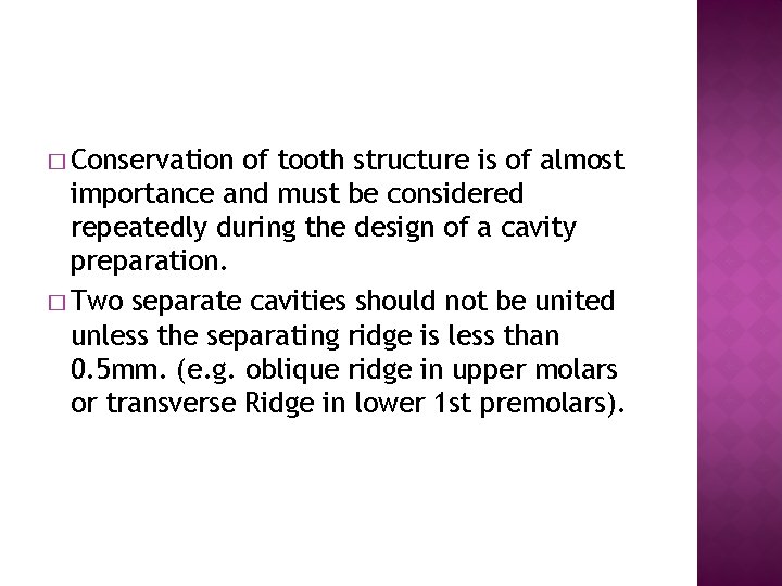 � Conservation of tooth structure is of almost importance and must be considered repeatedly