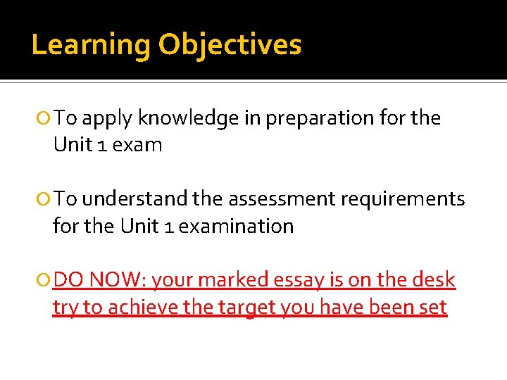 Learning Objectives To apply knowledge in preparation for the Unit 1 exam To understand