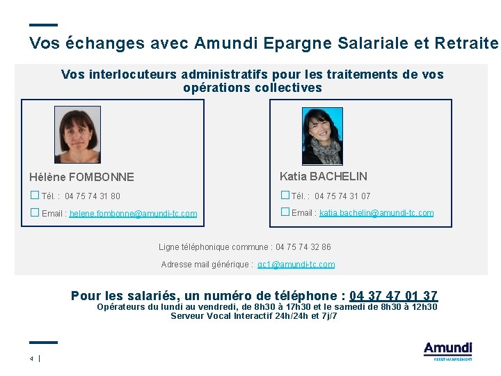 Vos échanges avec Amundi Epargne Salariale et Retraite Vos interlocuteurs administratifs pour les traitements