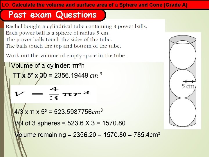 LO: Calculate the volume and surface area of a Sphere and Cone (Grade A)