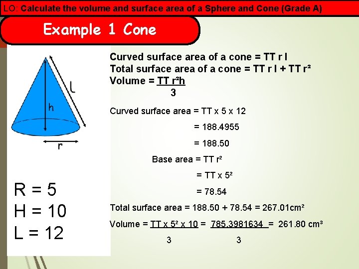 LO: Calculate the volume and surface area of a Sphere and Cone (Grade A)