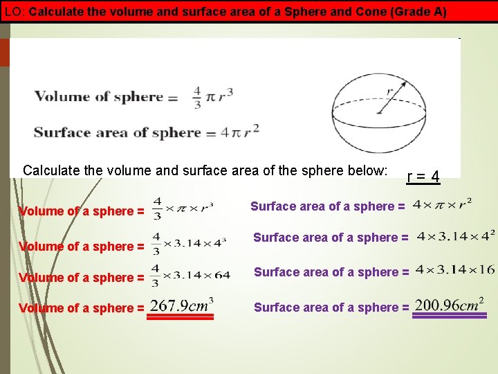 LO: Calculate the volume and surface area of a Sphere and Cone (Grade A)