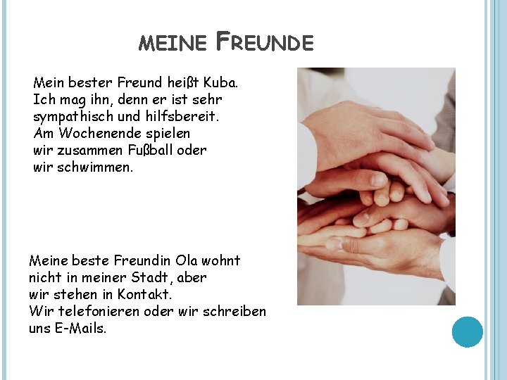 MEINE FREUNDE Mein bester Freund heißt Kuba. Ich mag ihn, denn er ist sehr