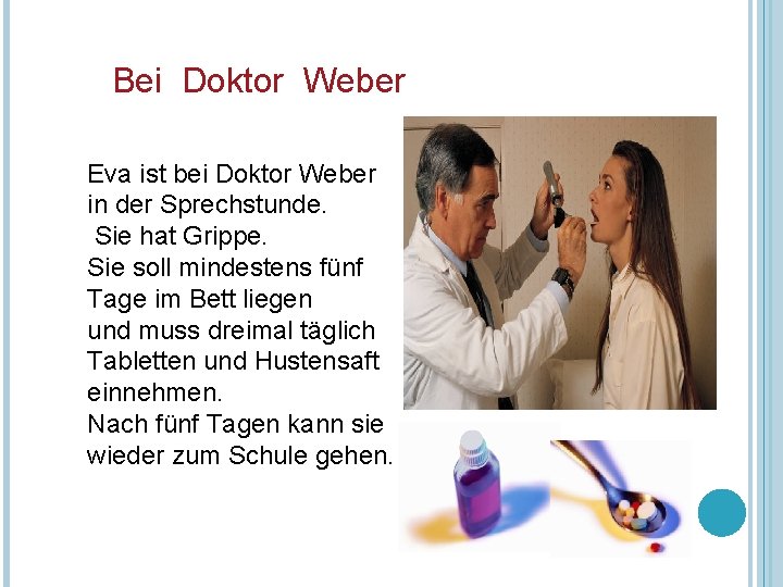 Bei Doktor Weber Eva ist bei Doktor Weber in der Sprechstunde. Sie hat Grippe.