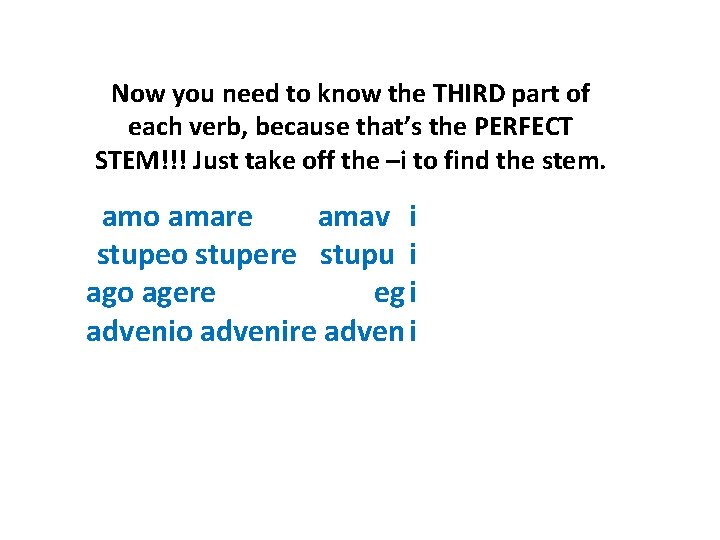 Now you need to know the THIRD part of each verb, because that’s the Now you need to know the THIRD part of each verb, because that’s the