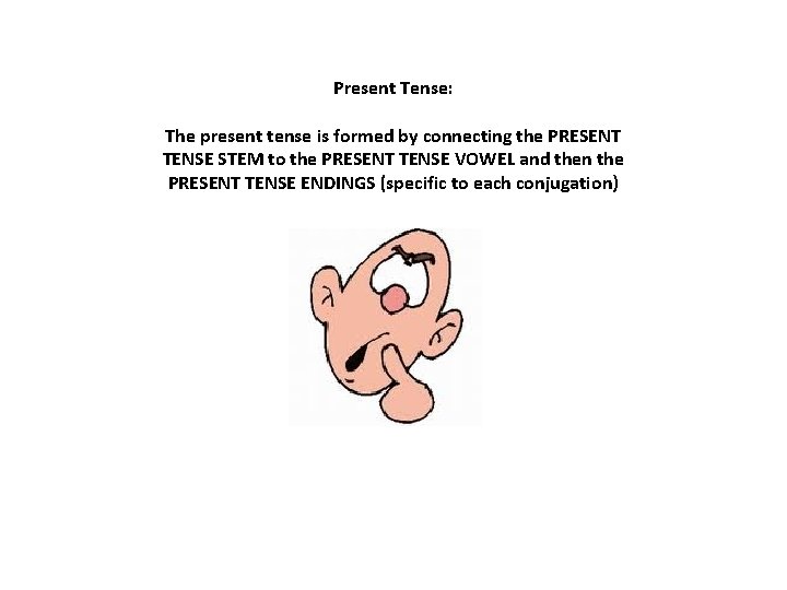 Present Tense: The present tense is formed by connecting the PRESENT TENSE STEM to Present Tense: The present tense is formed by connecting the PRESENT TENSE STEM to