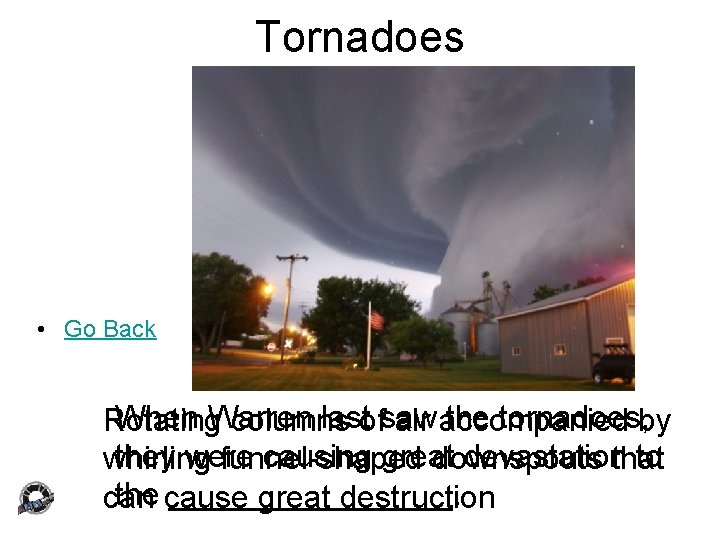 Tornadoes • Go Back When Warren lastofsaw the tornadoes, by Rotating columns air accompanied Tornadoes • Go Back When Warren lastofsaw the tornadoes, by Rotating columns air accompanied