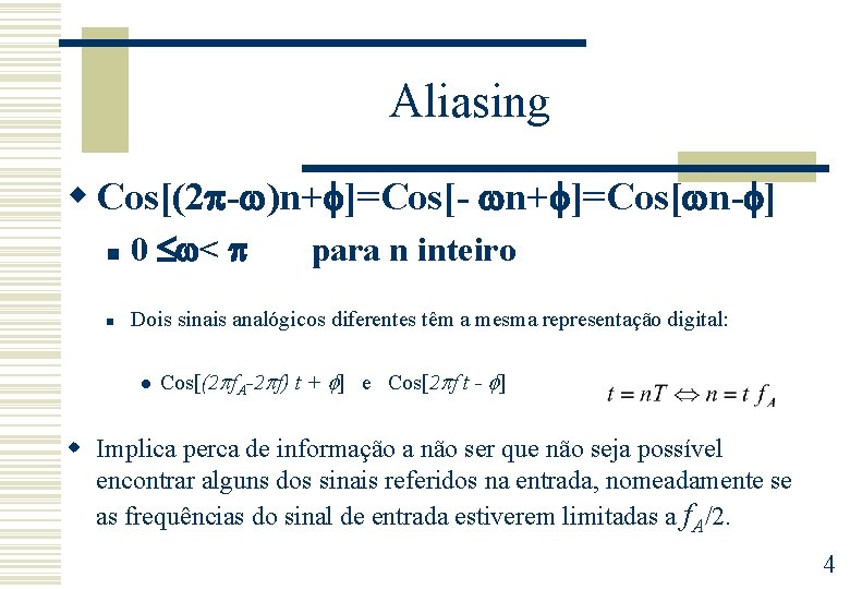 Aliasing w Cos[(2 - )n+ ]=Cos[- n+ ]=Cos[ n- ] n 0 < n