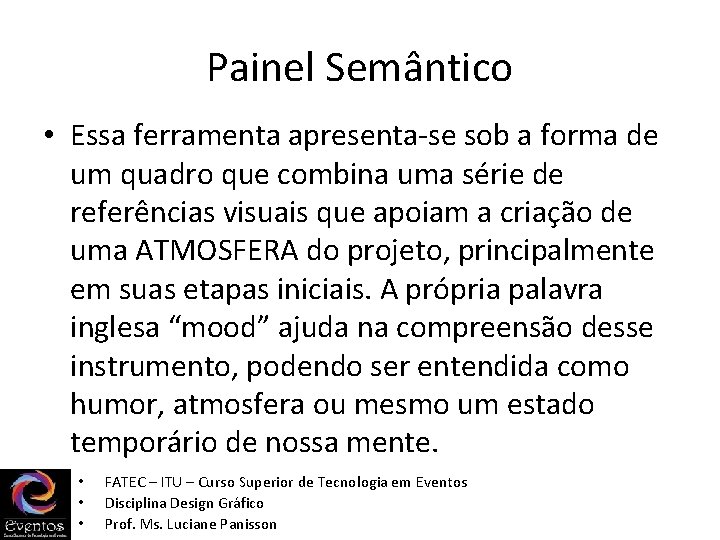 Painel Semântico • Essa ferramenta apresenta-se sob a forma de um quadro que combina Painel Semântico • Essa ferramenta apresenta-se sob a forma de um quadro que combina