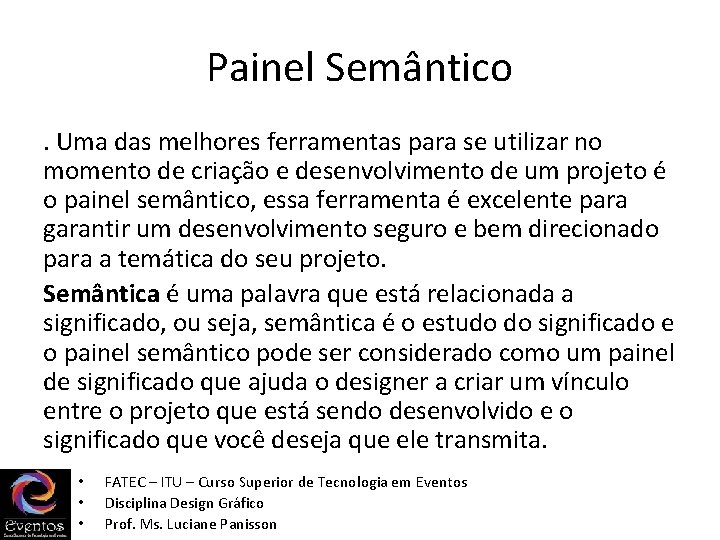 Painel Semântico. Uma das melhores ferramentas para se utilizar no momento de criação e Painel Semântico. Uma das melhores ferramentas para se utilizar no momento de criação e