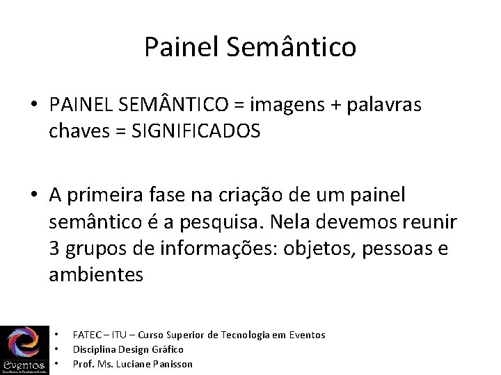 Painel Semântico • PAINEL SEM NTICO = imagens + palavras chaves = SIGNIFICADOS • Painel Semântico • PAINEL SEM NTICO = imagens + palavras chaves = SIGNIFICADOS •