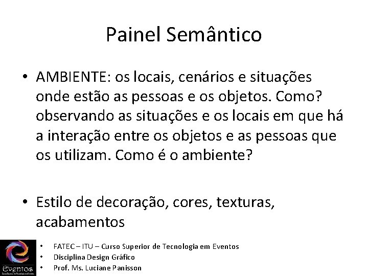 Painel Semântico • AMBIENTE: os locais, cenários e situações onde estão as pessoas e Painel Semântico • AMBIENTE: os locais, cenários e situações onde estão as pessoas e