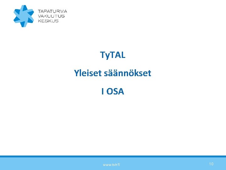 Ty. TAL Yleiset säännökset I OSA www. tvk. fi 10 