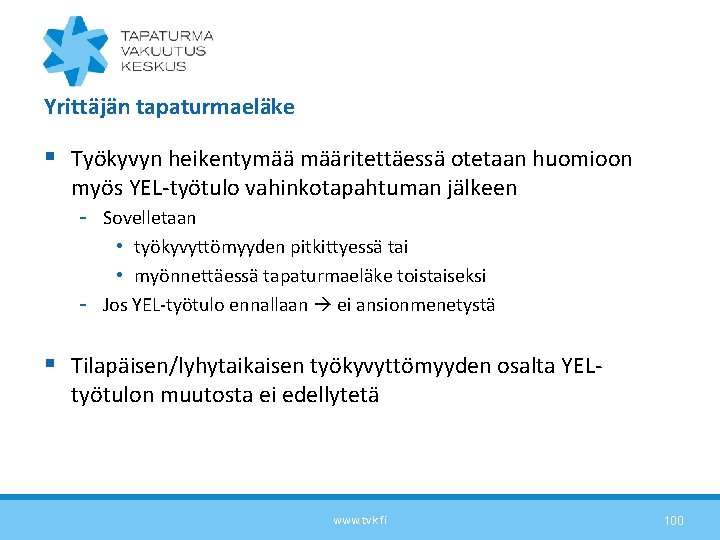 Yrittäjän tapaturmaeläke § Työkyvyn heikentymää määritettäessä otetaan huomioon myös YEL-työtulo vahinkotapahtuman jälkeen - Sovelletaan