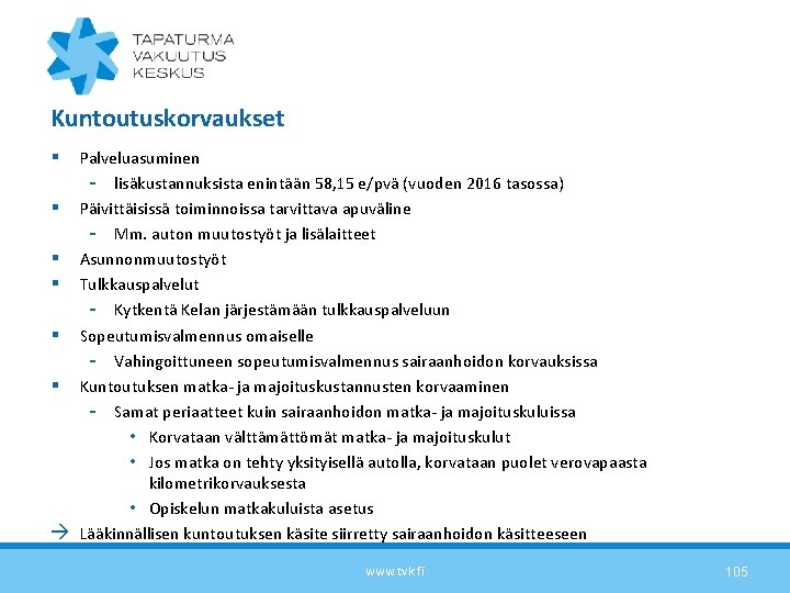 Kuntoutuskorvaukset § Palveluasuminen - lisäkustannuksista enintään 58, 15 e/pvä (vuoden 2016 tasossa) § Päivittäisissä