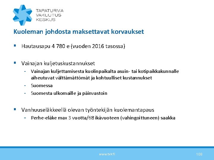 Kuoleman johdosta maksettavat korvaukset § Hautausapu 4 780 e (vuoden 2016 tasossa) § Vainajan