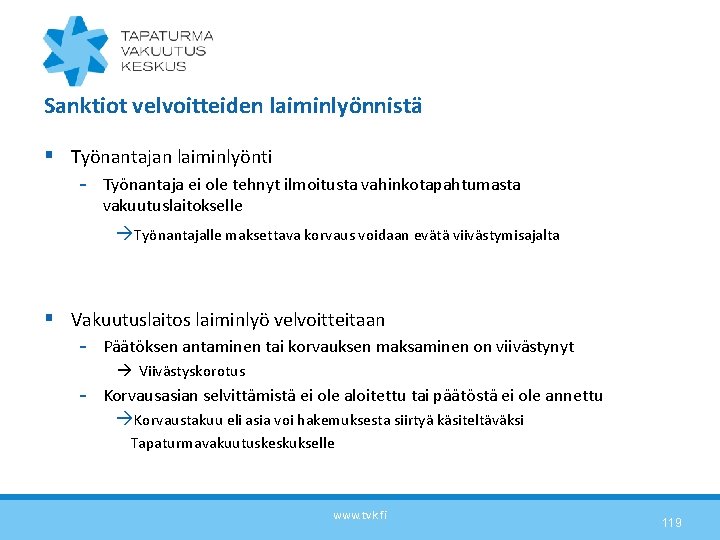 Sanktiot velvoitteiden laiminlyönnistä § Työnantajan laiminlyönti - Työnantaja ei ole tehnyt ilmoitusta vahinkotapahtumasta vakuutuslaitokselle