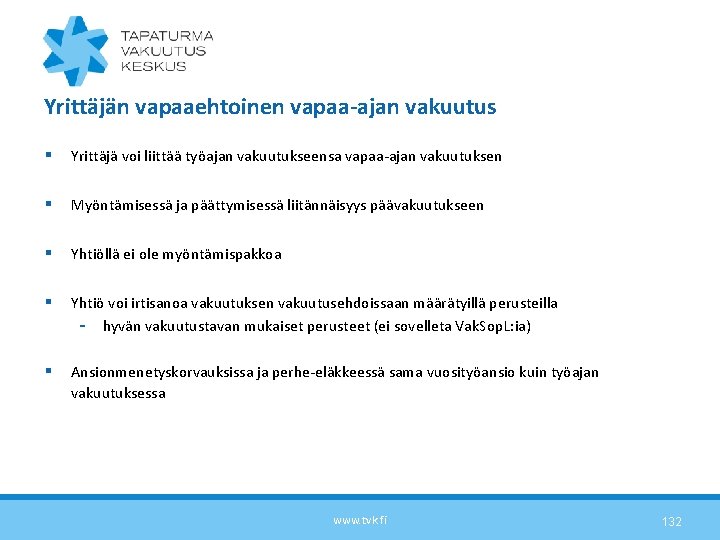 Yrittäjän vapaaehtoinen vapaa-ajan vakuutus § Yrittäjä voi liittää työajan vakuutukseensa vapaa-ajan vakuutuksen § Myöntämisessä