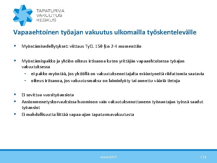 Vapaaehtoinen työajan vakuutus ulkomailla työskentelevälle § Myöntämisedellytykset: viittaus Ty. EL 150 §: n 2