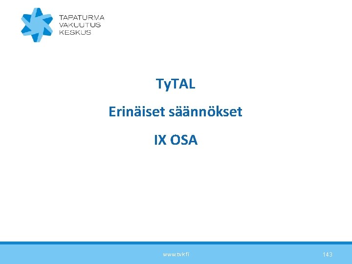 Ty. TAL Erinäiset säännökset IX OSA www. tvk. fi 143 