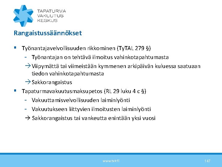 Rangaistussäännökset § Työnantajavelvollisuuden rikkominen (Ty. TAL 279 §) - Työnantajan on tehtävä ilmoitus vahinkotapahtumasta