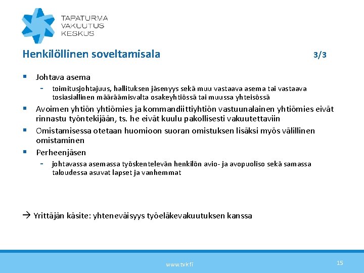 Henkilöllinen soveltamisala 3/3 § Johtava asema - toimitusjohtajuus, hallituksen jäsenyys sekä muu vastaava asema