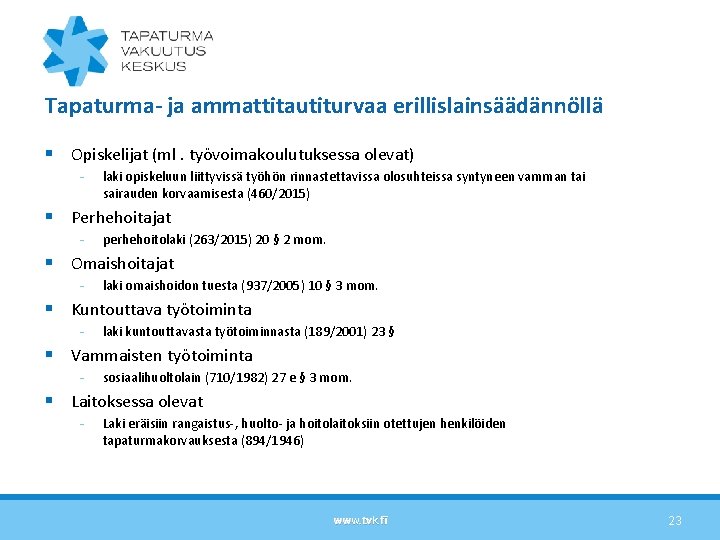 Tapaturma- ja ammattitautiturvaa erillislainsäädännöllä § Opiskelijat (ml. työvoimakoulutuksessa olevat) - laki opiskeluun liittyvissä työhön