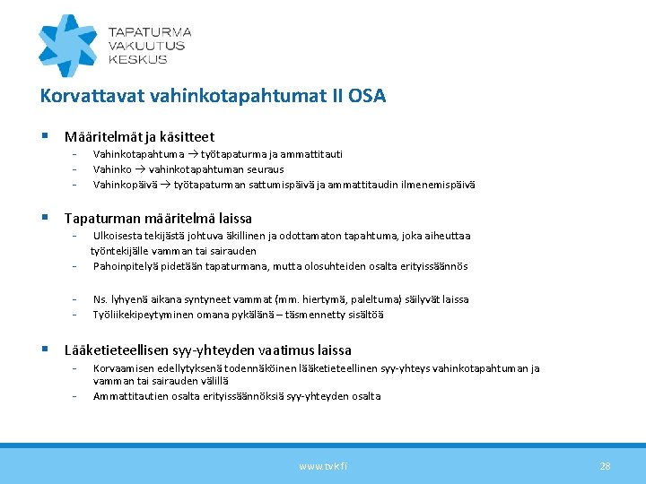 Korvattavat vahinkotapahtumat II OSA § Määritelmät ja käsitteet - Vahinkotapahtuma työtapaturma ja ammattitauti Vahinko