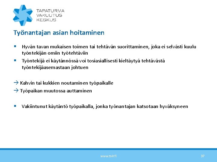 Työnantajan asian hoitaminen § Hyvän tavan mukaisen toimen tai tehtävän suorittaminen, joka ei selvästi